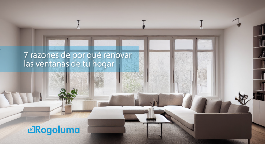 7 razones de por qué renovar las ventanas de tu hogar